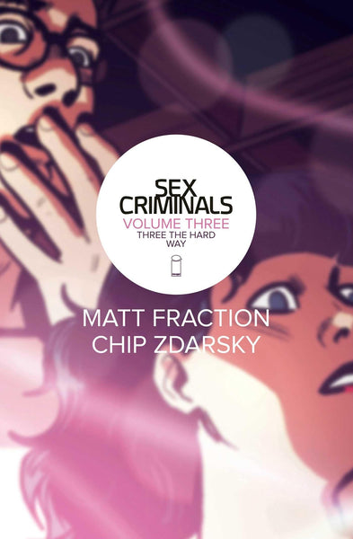 Sex Criminals Volume 3: Three the Hard Way [Paperback] Fraction, Matt and Zdarsky, Chip  - Very Good