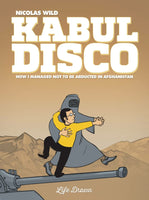 Kabul Disco Vol 1 How I managed not to be abducted in Afghanistan TPB Humanoids