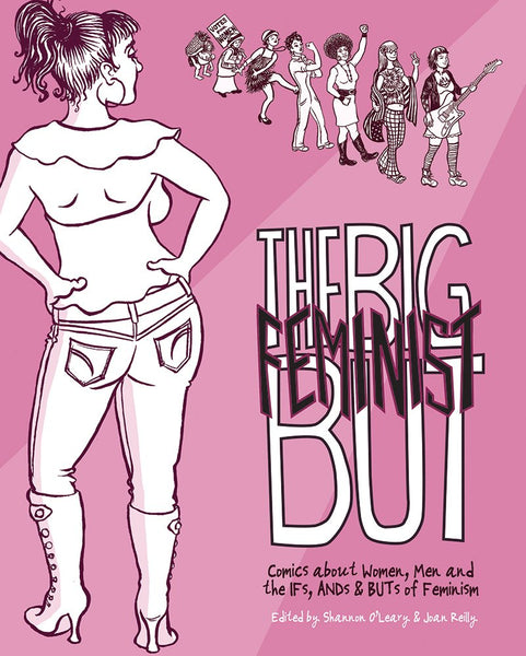 The Big Feminist But Comics about Women Men and the IFs AND BUTs of Feminism TPB - Very Good
