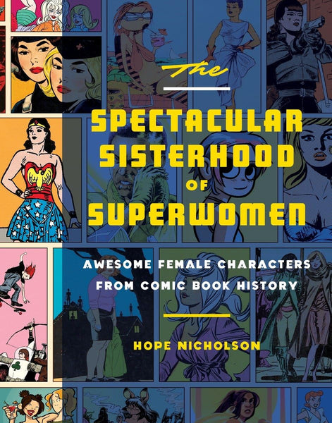 The Spectacular Sisterhood of Superwomen from Comic Book History HC Quirk Books