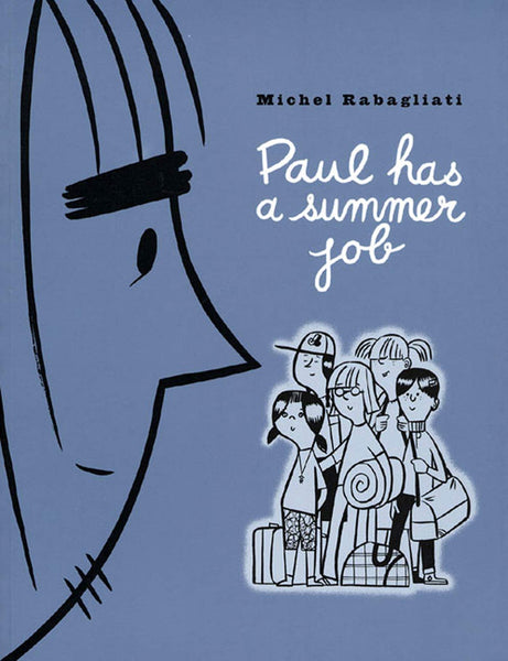 Paul Has a Summer Job Rabagliati, Michel and Rabagliati,Michel