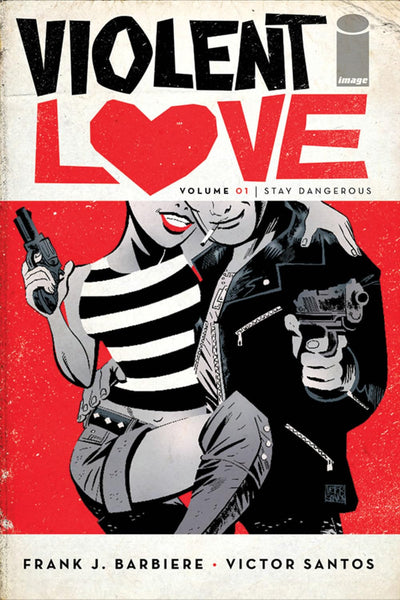 Violent Love Volume 1: Stay Dangerous [Paperback] Barbiere, Frank J and Santos, Victor  - Very Good
