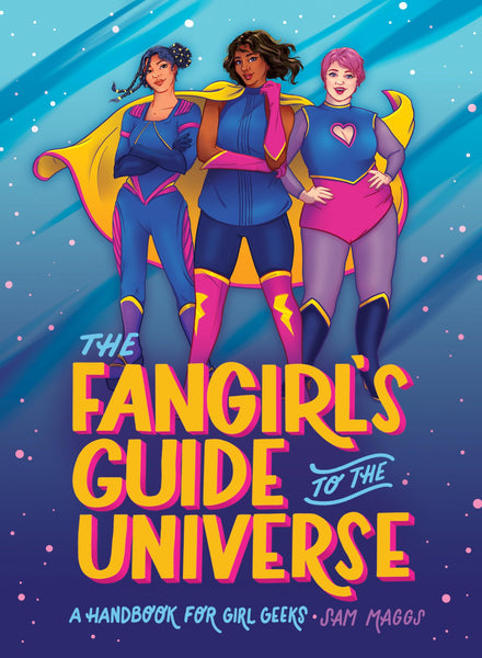 The Fangirl's Guide to the Universe: A Handbook for Girl Geeks [Hardcover] Maggs, Sam  - Very Good