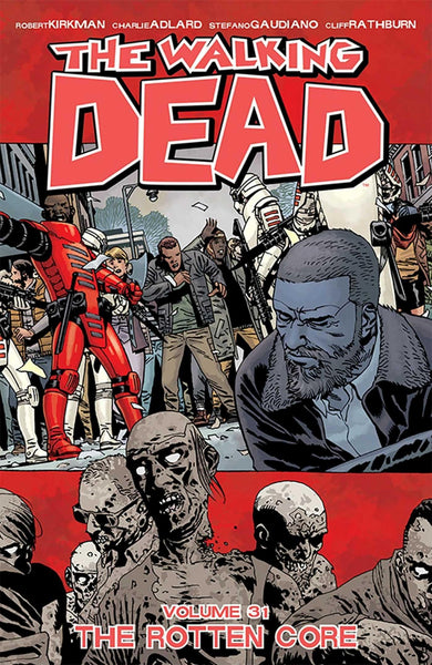 The Walking Dead Volume 31: The Rotten Core (31) [Paperback] Kirkman, Robert; Charlie Adlard; Dave Stewart; Adlard, Charlie; Gaudiano, Stefano; Rathburn, Cliff and Stewart, Dave  - Very Good