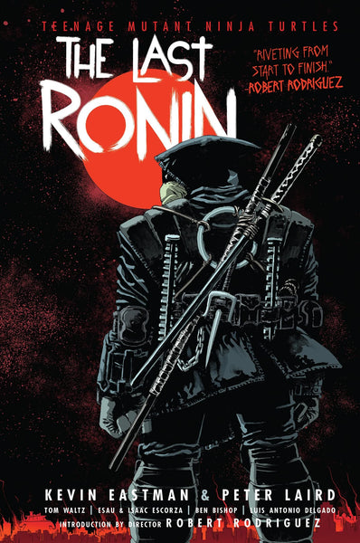 Teenage Mutant Ninja Turtles: The Last Ronin [Hardcover] Eastman, Kevin; Laird, Peter; Waltz, Tom and Rodriguez, Robert