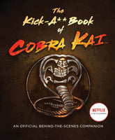 The Kick-A** Book of Cobra Kai An Official Behind-the-Scenes HC Dey Street Books - Very Good