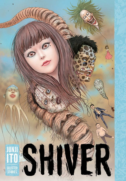Shiver: Junji Ito Selected Stories [Hardcover] Ito, Junji