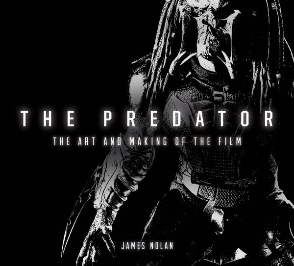 The Predator: The Art and Making of the Film [Hardcover] Nolan, James  - Very Good
