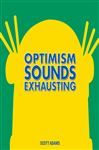 DILBERT OPTIMISM SOUNDS EXHAUSTING HC ANDREWS MCMEEL - Very Good